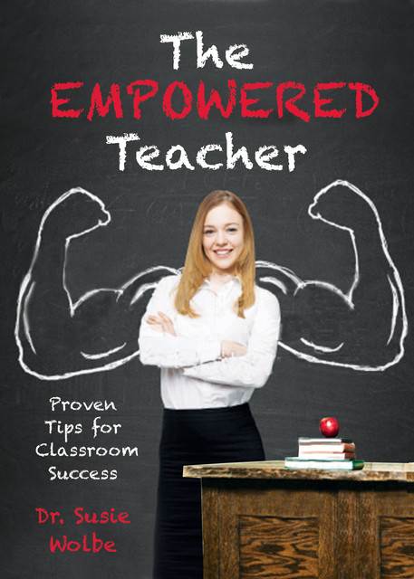 The Empowered Teacher, Susie Wolbe