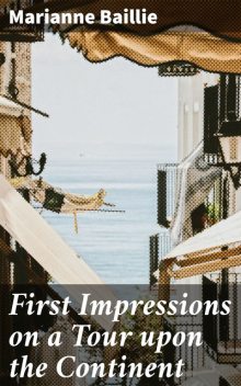 First Impressions on a Tour upon the Continent, Marianne Baillie