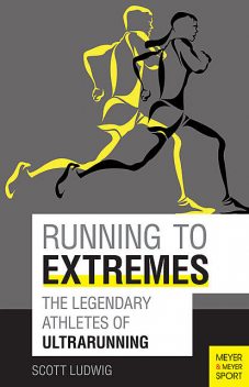 Running to Extremes, Scott Ludwig, Bonnie Busch, Craig Snapp