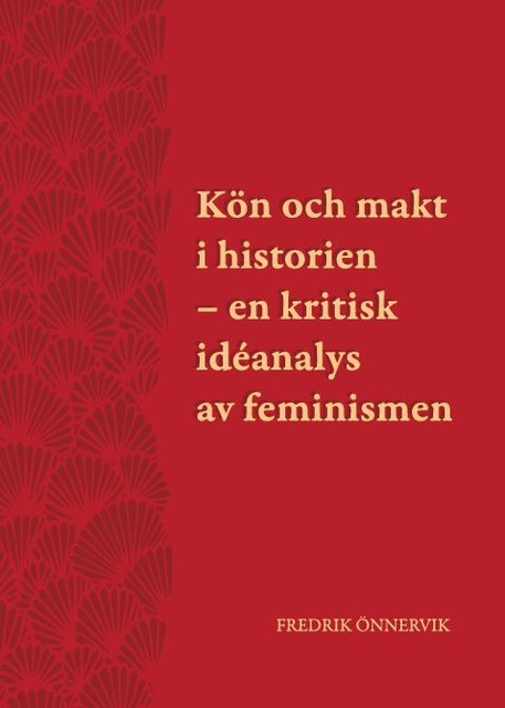 Kön och makt i historien – en kritisk idéanalys av feminismen, Fredrik Önnervik
