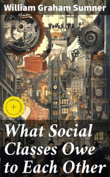 What Social Classes Owe to Each Other, William Graham Sumner