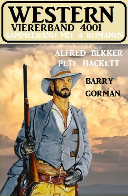 Western Viererband 4001 – Sammelband mit 4 Romanen, Alfred Bekker, Pete Hackett, Barry Gorman