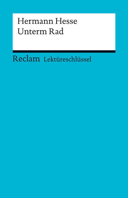 Lektüreschlüssel. Hermann Hesse: Unterm Rad, Georg Patzer