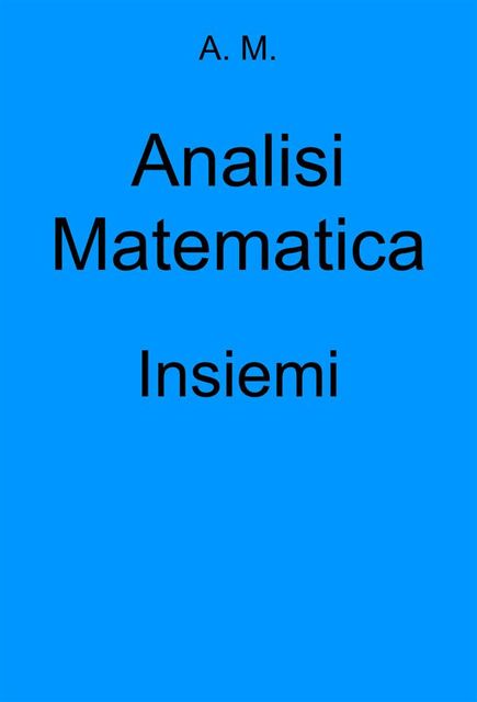 Analisi Matematica: Insiemi, Am