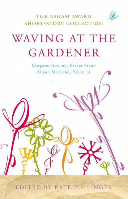 Waving at the Gardener, Kate Pullinger