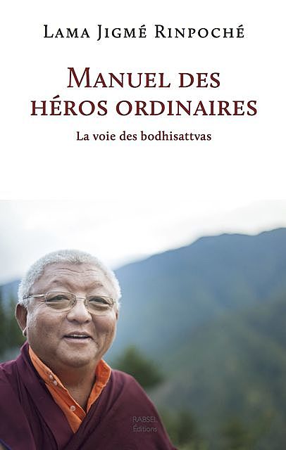 Manuel des héros ordinaires, Lama Jigmé Rinpoché