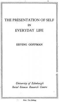 goffman-selfeverydaylife, Erving Goffman