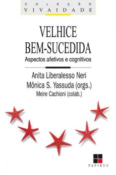 Velhice bem-sucedida, Anita Liberalesso Neri, Mônica S. Yassuda