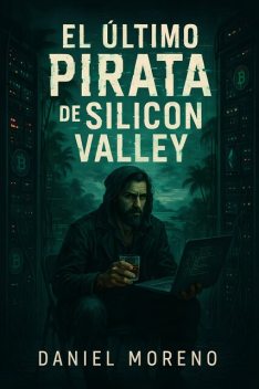 El Último Pirata de Silicon Valley, Daniel Carrera Moreno