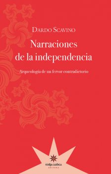 Narraciones de la independencia, Dardo Scavino