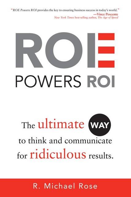 ROE Powers ROI, R.Michael Rose