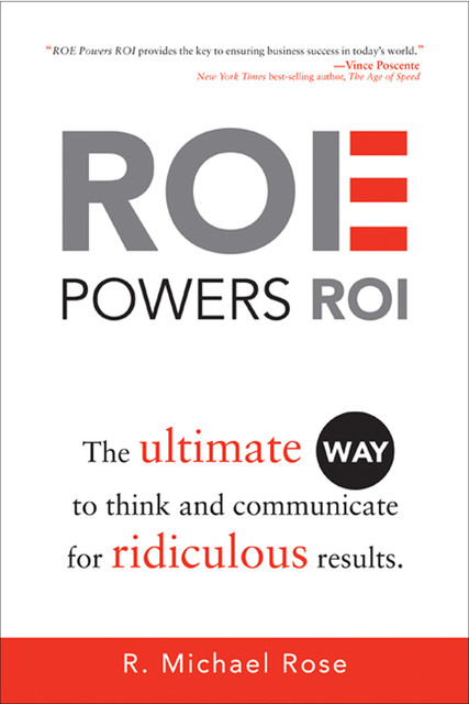 ROE Powers ROI, R.Michael Rose