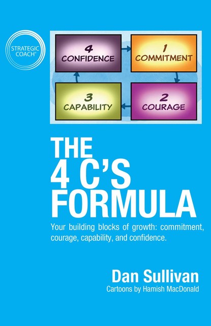 The 4 C's Formula: Your building blocks of growth, Dan Sullivan