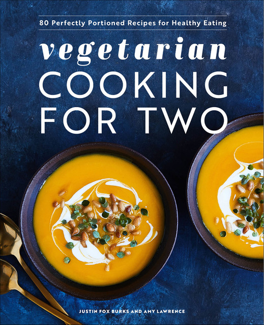 Vegetarian Cooking for Two, Amy Lawrence, Justin Fox Burks