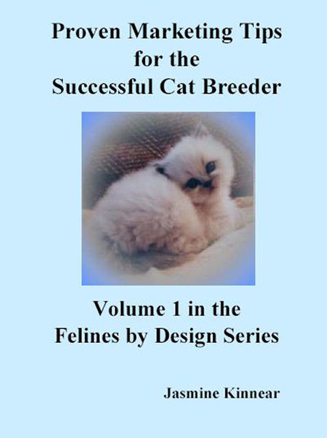 Proven Marketing Tips for the Successful Cat Breeder, Jasmine Kinnear