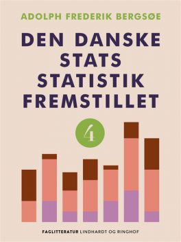Den danske stats statistik fremstillet. Bind 4, Adolph Frederik Bergsøe