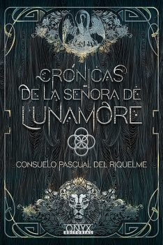 Crónicas de la Señora de Lunamore, Consuelo Pascual Del Riquelme