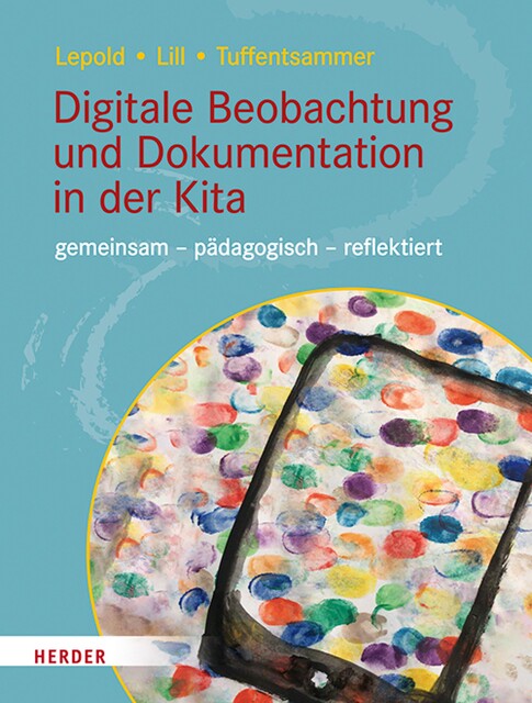 Digitale Beobachtung und Dokumentation in der Kita, Marion Lepold, Mathias Tuffentsammer, Theresa Lill