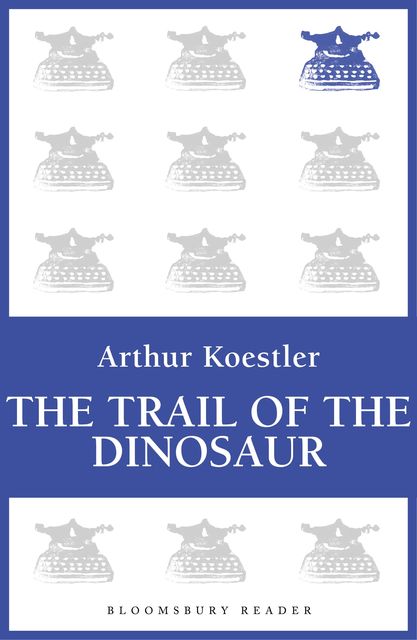 The Trail of the Dinosaur / Reflections on Hanging, Arthur Koestler