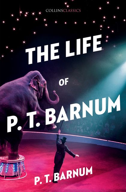 The Life of P.T. Barnum, P. T. Barnum