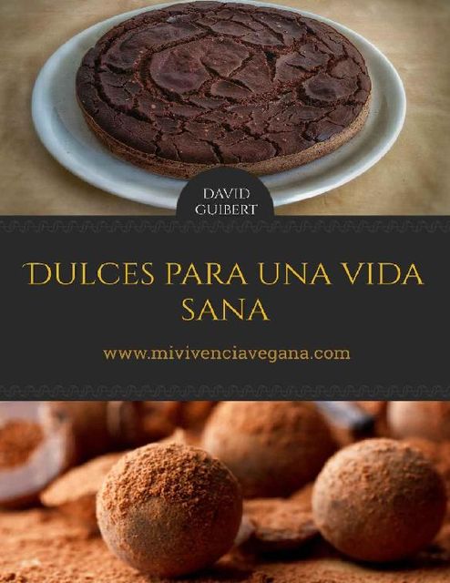 Dulces para una Vida Sana: Repostería Natural para Vivir Sanos (Spanish Edition), David Guibert Galar