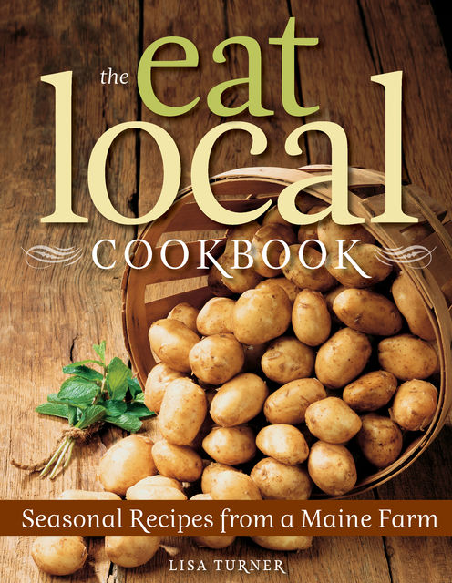 The Eat Local Cookbook, Lisa Turner