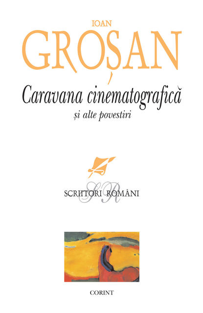 Caravana cinematografică și alte povestiri, Ioan Grosan