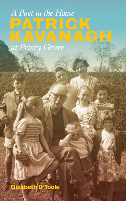 A Poet in the House: Patrick Kavanagh at Priory Grove, Elizabeth O'Toole