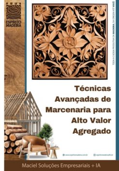 Técnicas Avançadas De Marcenaria Para Alto Valor Agregado, Maciel, Soluções Empresariais + Ia