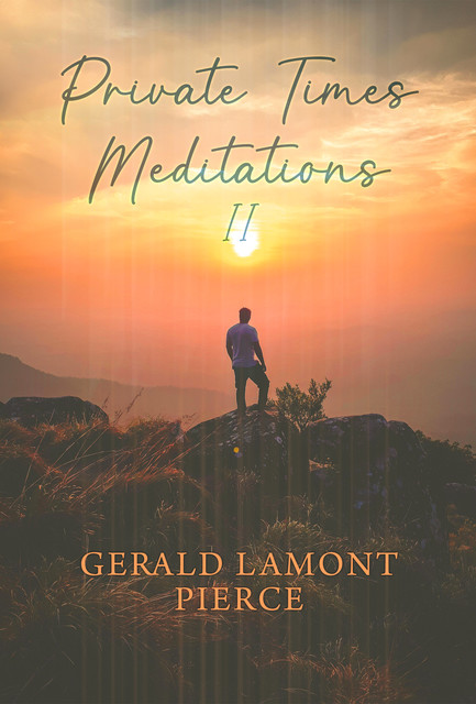 Private Times Meditations II, Gerald LaMont Pierce