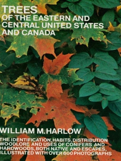 Trees of the Eastern and Central United States and Canada, William M.Harlow