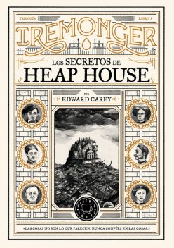 Los secretos de Heap House, Edward Carey