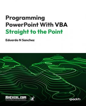 Programming PowerPoint With VBA Straight to the Point, Eduardo Sanchez, MrExcel's Holy Macro! Books