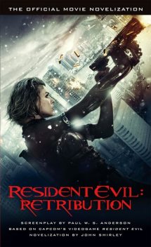 Resident Evil: Retribution – The Official Movie Novelization, John Shirley