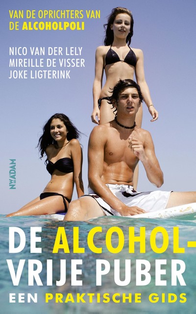 De alcoholvrije puber, Joke Ligterink, Nico van der Lely, Mireille de Visser