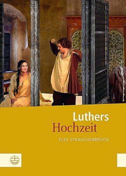 Luthers Hochzeit, Elke Strauchenbruch