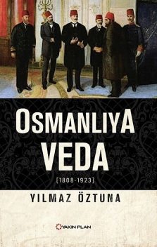 Osmanlıya Veda (1808–1923), Yılmaz Öztuna