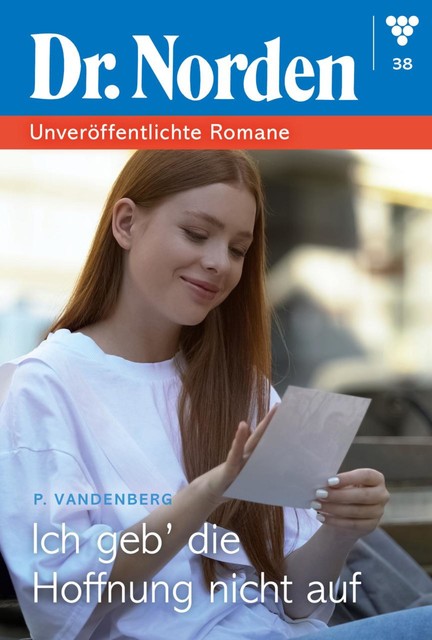 Dr. Norden – Unveröffentlichte Romane 38 – Arztroman, Patricia Vandenberg