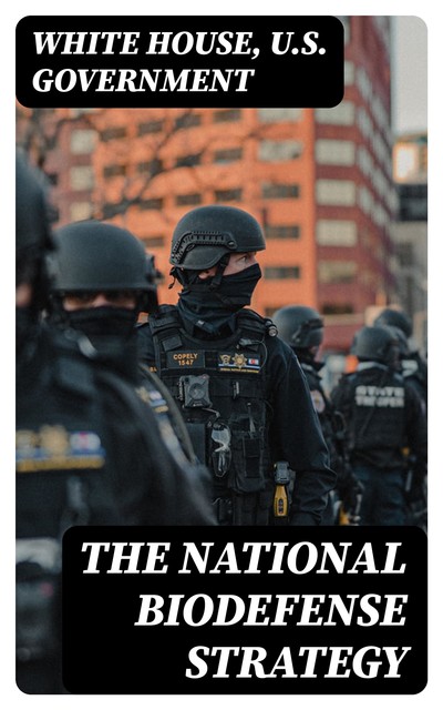 The National Biodefense Strategy, U.S. Government, White House
