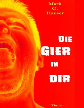 Die Gier in dir, Mark G. Hauser