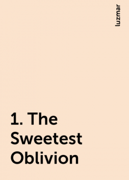 1. The Sweetest Oblivion, luzmar