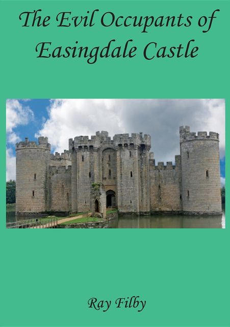 The Evil Occupants of Easingdale Castle, RAY FILBY
