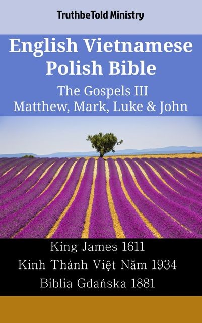 English Vietnamese Polish Bible – The Gospels III – Matthew, Mark, Luke & John, TruthBeTold Ministry