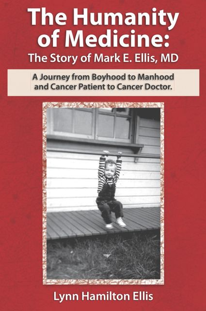 The Humanity of Medicine: The Story of Mark E. Ellis, MD, Lynn Hamilton Ellis