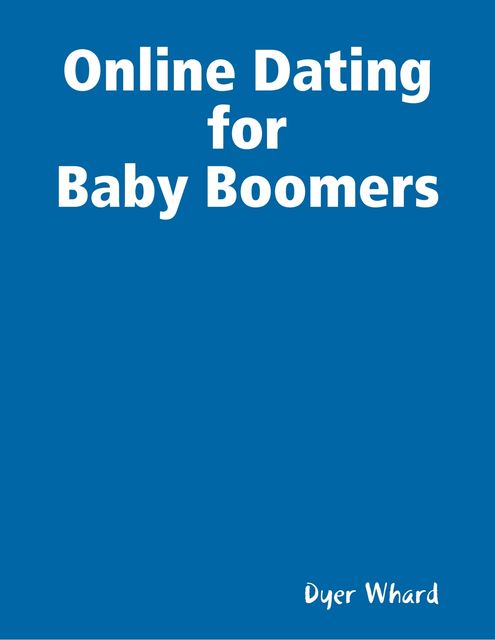 Online Dating for Baby Boomers, Dyer Whard