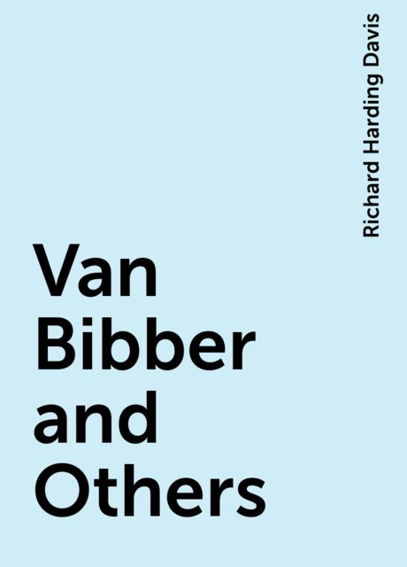 Van Bibber and Others, Richard Harding Davis