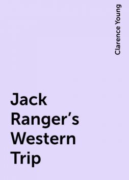 Jack Ranger's Western Trip, Clarence Young
