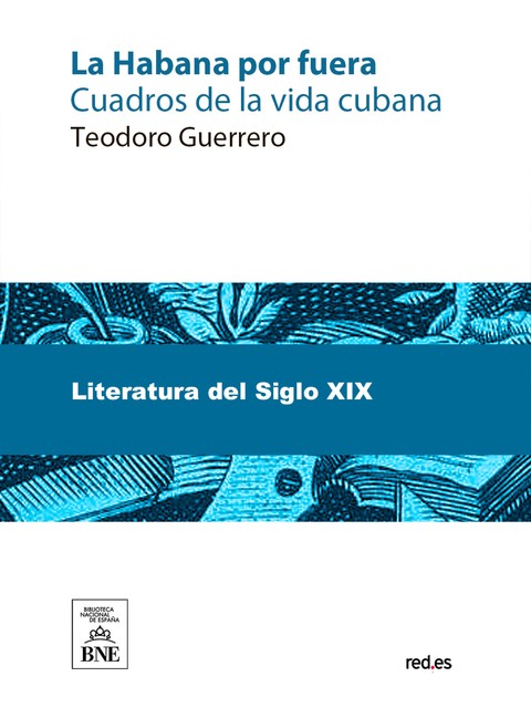 La Habana por fuera cuadros de la vida cubana, Teodoro Guerrero