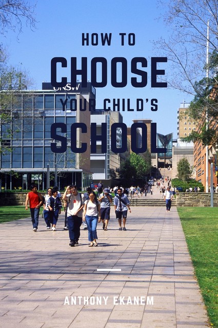 How to Choose Your Child's School, Anthony Ekanem
