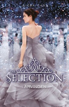 The Selection #4: Arvingen, Kiera Cass